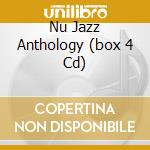 Nu Jazz Anthology (box 4 Cd) cd musicale di Artisti Vari