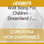 Well Being For Children - Dreamland / Various cd