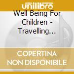 Well Being For Children - Travelling With Baby / Various cd musicale