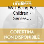 Well Being For Children - Senses Awakening / Various cd musicale