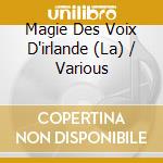 Magie Des Voix D'irlande (La) / Various cd