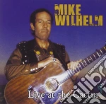 Mike Wilhelm - Live At The Cactus cd