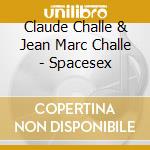 Claude Challe & Jean Marc Challe - Spacesex cd