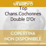 Top Chans.Cochonnes Double D'Or cd