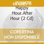 Happy Hour.After Hour (2 Cd) cd