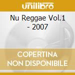 Nu Reggae Vol.1 - 2007 cd