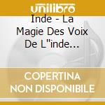 Inde - La Magie Des Voix De L''inde (digipa cd