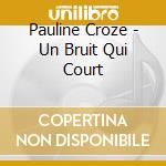 Pauline Croze - Un Bruit Qui Court cd