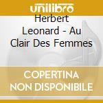 Herbert Leonard - Au Clair Des Femmes cd