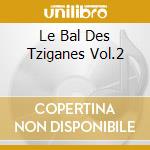Le Bal Des Tziganes Vol.2 cd