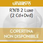 R'N'B 2 Luxe (2 Cd+Dvd) cd musicale di Wagram