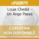 Louis Chedid - Un Ange Passe cd musicale di Louis Chedid
