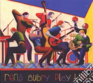 Rene' Aubry - Play Time cd musicale di AUBRY RENE'