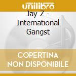 Jay Z - International Gangst cd musicale di Jay Z