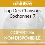 Top Des Chansons Cochonnes 7 cd musicale