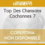 Top Des Chansons Cochonnes 7 cd