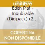 Edith Piaf - Inoubliable (Digipack) (2 Cd) cd
