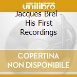Jacques Brel - His First Recordings cd