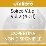 Soiree V.i.p. Vol.2 (4 Cd) cd