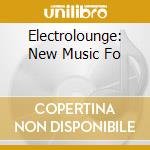 Electrolounge: New Music Fo cd