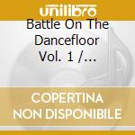 Battle On The Dancefloor Vol. 1 / Various (2 Cd) cd
