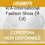 V/A-International Fashion Show (4 Cd) cd