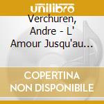 Verchuren, Andre - L' Amour Jusqu'au Font Des Doigts + (2 Cd) cd