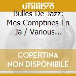 Bulles De Jazz: Mes Comptines En Ja / Various (3 Cd) cd