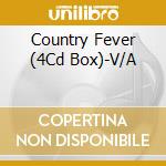 Country Fever (4Cd Box)-V/A cd