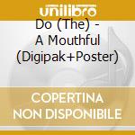 Do (The) - A Mouthful (Digipak+Poster) cd musicale di Do
