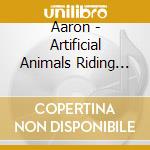 Aaron - Artificial Animals Riding On Neverland cd