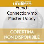 French Connection/mix Master Doody cd