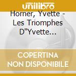 Horner, Yvette - Les Triomphes D''Yvette Horner (+ Dv (2 Cd) cd musicale di Horner, Yvette