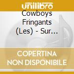 Cowboys Fringants (Les) - Sur Un Air De D cd musicale di Cowboys Fringants (Les)
