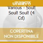 Various - Soul! Soul! Soul! (4 Cd) cd