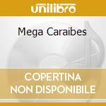 Mega Caraibes cd musicale di AA.VV.