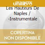 Les Hauteurs De Naples / -Instrumentale cd
