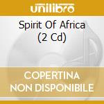 Spirit Of Africa (2 Cd) cd
