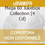 Mega 60 Jukebox Collection (4 Cd) cd musicale di J.brown/antoine/l.prima & o.