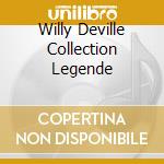 Willy Deville Collection Legende cd