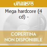 Mega hardcore (4 cd) - cd