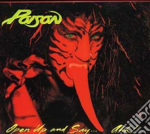 Poison - Open Up & Say Ahh! cd musicale di Poison