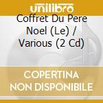 Coffret Du Pere Noel (Le) / Various (2 Cd) cd