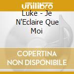 Luke - Je N'Eclaire Que Moi cd