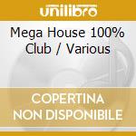 Mega House 100% Club / Various cd musicale di AA.VV.