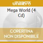 Mega World (4 Cd) cd musicale di AA.VV.