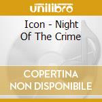 Icon - Night Of The Crime cd
