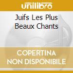 Juifs Les Plus Beaux Chants cd