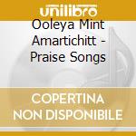 Ooleya Mint Amartichitt - Praise Songs cd musicale