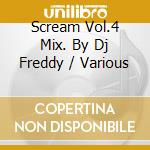 Scream Vol.4 Mix. By Dj Freddy / Various cd musicale di ARTISTI VARI